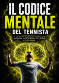 Il codice mentale del tennista: quiz pratici per capire i blocchi mentali che ti fanno perdere le partite