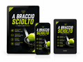 A Braccio Sciolto - Strategie mentali per vincere nei tornei amatoriali, sociali e TPRA