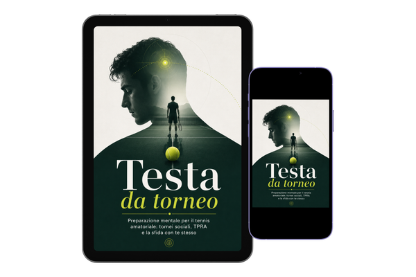 Testa da torneo: Preparazione mentale per il tennis amatoriale tornei sociali, TPRA e la sfida con te stesso