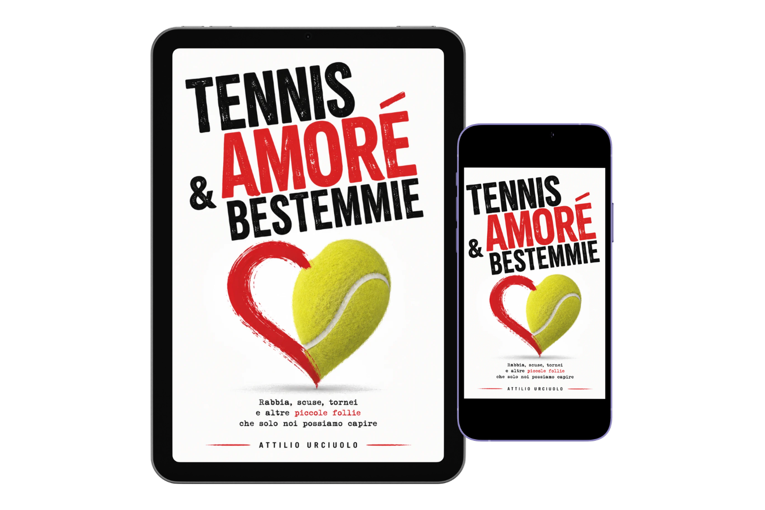 Tennis amore e bestemmie - Rabbia, scuse, tornei e altre piccole follie che solo i tennisti possono capire